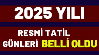 2025 Yılı resmi tatil Günleri belli oldu güncel haber son dakika 4d işçi kadrosu son durum [upl. by Britt238]