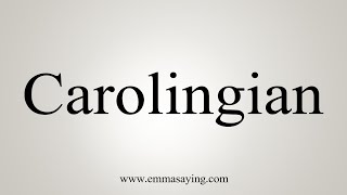 How To Say Carolingian [upl. by Adiahs]