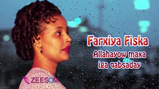 Somali Music Allahayow maxa iga qabsaday Song by ☆Farxiya Fiska☆ [upl. by Ikcaj165]