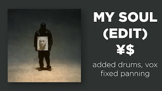 My Soul added drums vox fixed pan edit  ¥ Kanye West Ty Dolla ign Big TC [upl. by Oravla247]