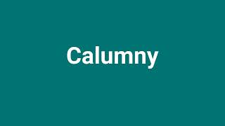 Calumny Meaning and Pronunciation [upl. by Clovah]