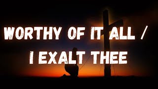 WORTHY OF IT ALL I EXALT THEE Kalley Heiligenthal  Bethel Music Worship Lyric Video [upl. by Dichy463]