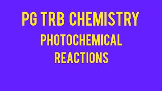 PG TRB CHEMISTRY PHOTOCHEMICAL REACTIONS [upl. by Arymahs511]