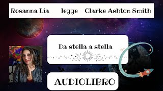 Clarke Ashton Smith Da stella a stella e altri racconti AUDIOLIBRO [upl. by Yeclehc415]