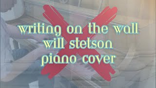 Writing on The Wall  Will Stetson Piano Cover [upl. by Nixon]