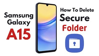 How To Delete Secure Folder In Samsung A15 [upl. by Tesler]