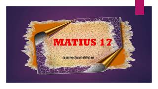 MATIUS 17 [upl. by Cyprian]