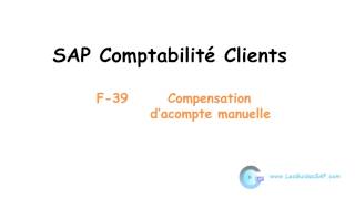 F39  Compensation manuelle dacompte client sur SAP [upl. by Stetson]