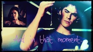 Damon amp Elena ♡ And in that moment [upl. by Ynnek]