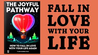 The Joyful Pathway How to Fall in Love with Your Life Again Audiobook [upl. by Nitsyrc12]