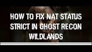 How to fix NAT Status Strict in Ghost Recon Wildlands Get Video [upl. by Grantland941]