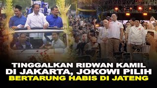 TINGGALKAN RIDWAN KAMIL DI JAKARTA JOKOWI PILIH BERTARUNG HABIS DI JATENG [upl. by Ardnovahs]