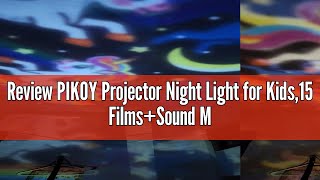 Review PIKOY Projector Night Light for Kids15 FilmsSound Machine for Kids Night Light ProjectorRo [upl. by Fausta]