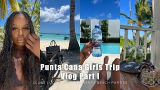 PUNTA CANA GIRLS TRIP VLOG  CLUBS  DINNERS BEACH  BEACH PARTY PART 1 [upl. by Sharona]