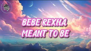 🎶Bebe Rexha  Meant to be Lyrics 🎶 [upl. by Maccarthy]