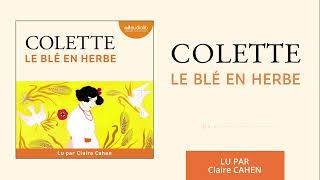 « Le Blé en herbe » de Colette lu par Claire Cahen l Livre audio [upl. by Harms704]