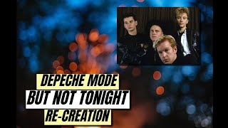 Depeche Mode  But Not Tonight  Recreation [upl. by Eenahc]