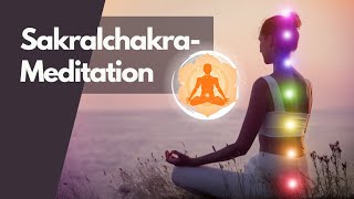 Geführte Meditation für dein Sakralchakra Svadhisthana [upl. by Nerin]