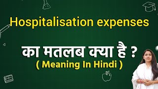 Hospitalisation expenses meaning in hindi  Hospitalisation expenses ka matlab kya hota hai  Word [upl. by Malynda307]