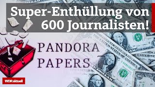 Pandora Papers Leak So verstecken Politiker Promis und Kriminelle ihr Geld  WDR aktuell [upl. by Porte]