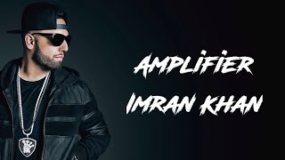 Amplifier Song Lyrics Imran Khan  Official Music Video [upl. by Ahsenrad]