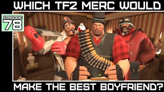 Which Team Fortress 2 Mercenary Would Make The Best Boyfriend Bumbles McFumbles [upl. by Schumer695]