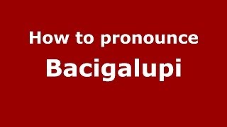 How to pronounce Bacigalupi ItalianItaly  PronounceNamescom [upl. by Narol653]