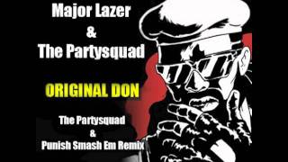 Major Lazer amp The Partysquad  Original Don The Partysquad amp Punish Smash Em Remix [upl. by Adda]