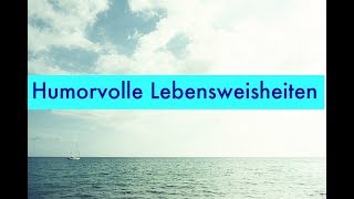 Humorvolle Lebensweisheiten amp Zitate  Witzige Sprüche und lustige Weisheiten [upl. by Asta]