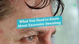 What You Need to Know About Excessive Sweating [upl. by Neivad]