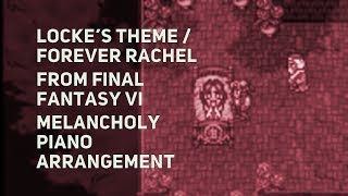 TPR  Lockes Theme  Forever Rachel  A Melancholy Tribute To Final Fantasy VI [upl. by Assenyl]