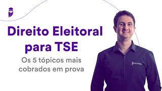 Direito Eleitoral para TSE Os 5 tópicos mais cobrados em prova [upl. by Onoitna]