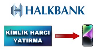 Halkbank Mobil Kimlik Ücreti Yatırma Nasıl Yapılır  Halkbank Kimlik Parası Yatırma [upl. by Yuzik737]