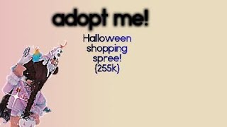 ADOPT ME🎃 HALLOWEEN SHOPPING SPREE 255K๋࣭ ⭑🕸🦇🕸๋࣭ ⭑ [upl. by Naig]