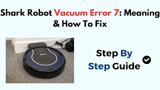 Shark Robot Vacuum Error 7 Meaning amp How To Fix [upl. by Trenton930]