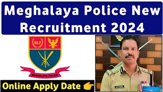 Meghalaya Police New Recruitment 2024  Meghalaya Police Online Apply Date  MLP Recruitment 2024 [upl. by Spector33]