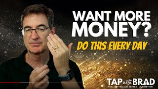 Want MORE MONEY Do this SIMPLE technique every day WEALTH Abundance Manifestation  Tap with Brad [upl. by Radford]