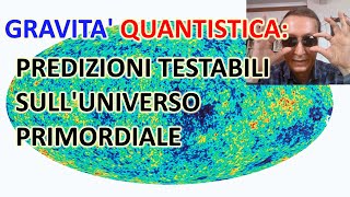 Gravità quantistica predizioni testabili sulluniverso primordiale e la radiazione cosmica di fondo [upl. by Acissev65]