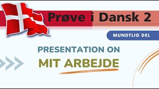 Mit Arbejde  Presentation  Example  Mundtlig Del  Prøve I Dansk 2  PD2 [upl. by Alvira631]