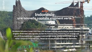 Indonésie  une nouvelle capitale vraiment verte  repost Arte TV [upl. by Derrej]