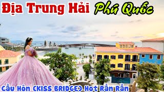 ĐỊA TRUNG HẢI PHÚ QUỐC 2023  Hot Rần Rần CẦU HÔN KISS BRIDGE Giữa Biển Hút Khách CHECKIN  KPVL [upl. by Accemahs]