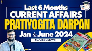 Last 6 months Current Affairs Pratiyogita Darpan January to June 2024 By Dr Vipan Goyal  StudyIQ [upl. by Lallage917]