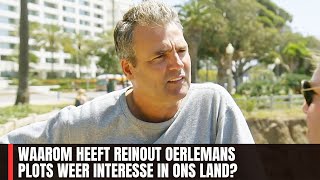 WAAROM HEEFT REINOUT OERLEMANS PLOTS WEER INTERESSE IN ONS LAND [upl. by Utter557]