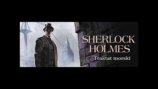 Artur Doyle Conan  quotSherlock Holmes i traktat morskiquot audiobook [upl. by Ybbor744]