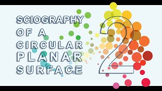 Sciography of a circular planar surface S1E14 [upl. by Mohammed]