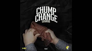 Govana  Chump Change  Chakka Riddim [upl. by Anuqahs]