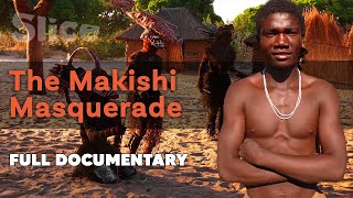 The Makishi Masquerade I SLICE I Full documentary [upl. by Ahcsat14]