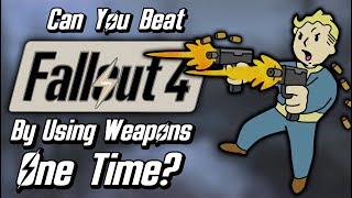 Can You Beat Fallout 4 By Only Using Each Weapon Once [upl. by Wildee]