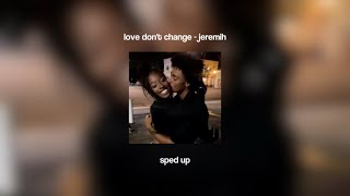 love dont change  jeremih sped up [upl. by Comfort]