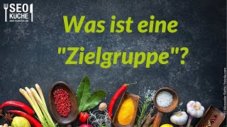 Was ist eine quotZielgruppequot  Lexikon  SEO Küche Internet Marketing [upl. by Sitoeht]